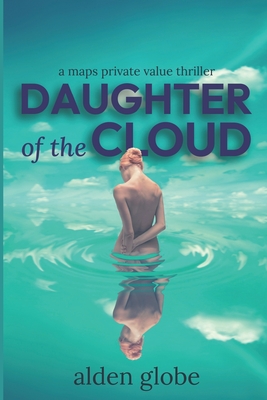 Daughter of the Cloud: A Maps Private Value Thriller (Maps Private Value Thrillers #1)