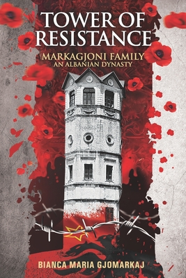 Tower of Resistance: Markagjoni Family An Albanian Dynasty Cover Image