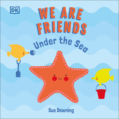 We Are Friends: Under the Sea By Sue Downing Cover Image