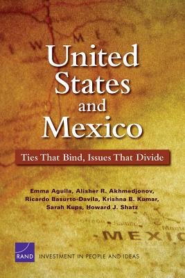 United States and Mexico: Ties That Bind, Issues That Divide (Rand Corporation Monograph) Cover Image