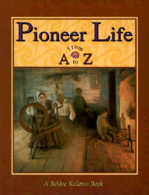 Pioneer Life from A to Z (Alphabasics)