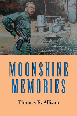 Moonshine Memories By Thomas R. Allison Cover Image