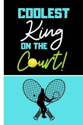 Coolest King on the Court!: Coach or Tennis Player Gift: Score Card Log Record Book to Cover Matches for Singles and Doubles Games Cover Image