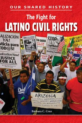 The Fight for Latino Civil Rights (Our Shared History) By Bárbara C. Cruz Cover Image