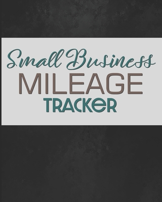 Small Business Mileage Tracker: Record Locations, Reasons for Travel, and Total Mileage Cover Image