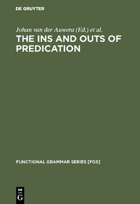 The Ins and Outs of Predication (Functional Grammar Series [Fgs] #6) Cover Image