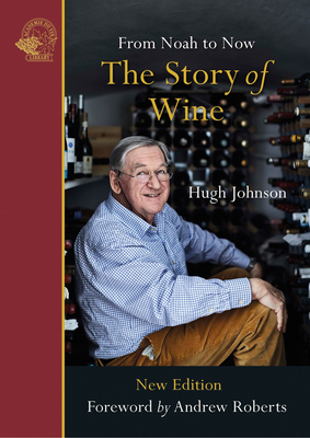 The Story of Wine: From Noah to Now By Hugh Johnson Cover Image
