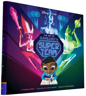 The Art of Sanjay's Super Team By Sanjay Patel, John Lasseter (Foreword by), Chris Sasaki (Preface by) Cover Image