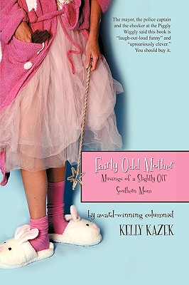 Fairly Odd Mother: Musings of a Slightly Off Southern Mom By Kelly Kazek Cover Image