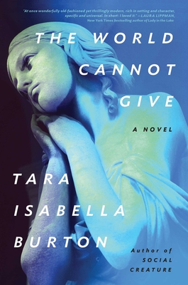 The World Cannot Give By Tara Isabella Burton Cover Image