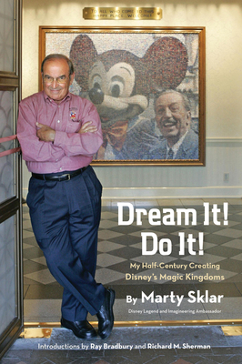 Dream It! Do It!: My Half-Century Creating Disney's Magic Kingdoms (Disney Editions Deluxe) Cover Image