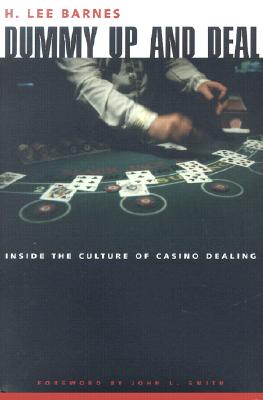 Dummy Up And Deal: Inside The Culture Of Casino Dealing (Gambling Studies Series)