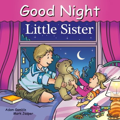 Good Night Little Sister (Good Night Our World) By Adam Gamble, Mark Jasper, Harvey Stevenson (Illustrator) Cover Image