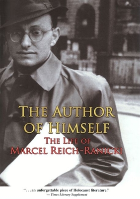 The Author of Himself: The Life of Marcel Reich-Ranicki By Jack Zipes (Foreword by), Marcel Reich-Ranicki Cover Image