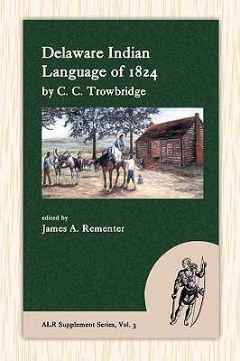 Delaware Indian Language of 1824 (American Language Reprints Supplement) Cover Image