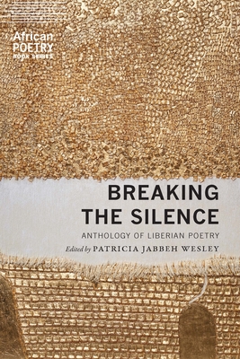 Breaking the Silence: Anthology of Liberian Poetry (African Poetry Book )