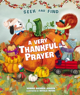 A Very Thankful Prayer Seek and Find: A Fall Poem of Blessings and Gratitude By Bonnie Rickner Jensen, Natalia Moore (Illustrator) Cover Image