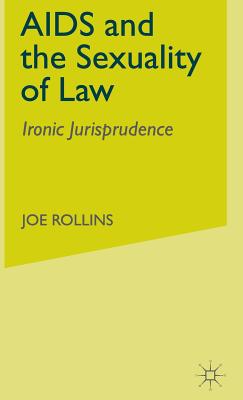 AIDS and the Sexuality of Law: Ironic Jurisprudence Cover Image