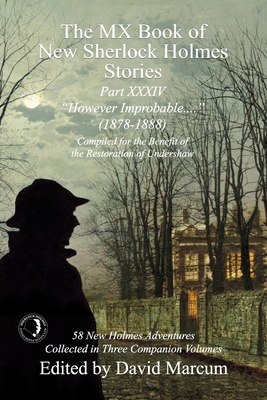 The MX Book of New Sherlock Holmes Stories Part XXXIV: However Improbable (1878-1888) By David Marcum (Editor) Cover Image