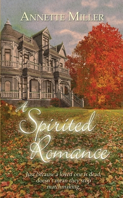 A Spirited Romance By Annette Miller Cover Image