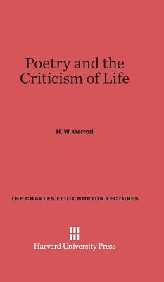 Poetry and the Criticism of Life (Charles Eliot Norton Lectures #2)
