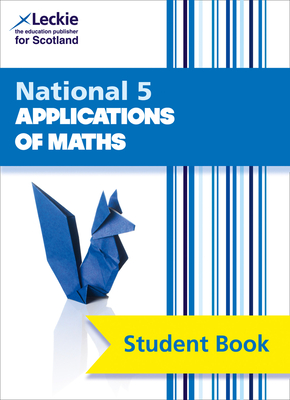 Leckie National 5 Applications of Maths – Student Book: Comprehensive Textbook for the CfE Cover Image