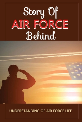 Story Of Air Force Behind: Understanding Of Air Force Life Cover Image