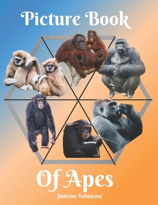 Picture Book of Apes: A gift book for Wildlife lovers, Seniors with dementia, Alzheimer patients A photo book for kids /Children Amazing pic Cover Image
