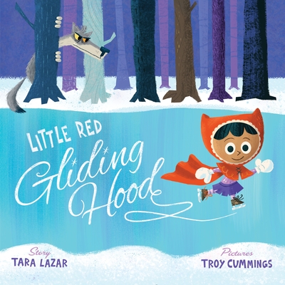 Little Red Gliding Hood By Tara Lazar, Troy Cummings (Illustrator) Cover Image