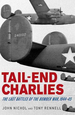 Tail-End Charlies: The Last Battles of the Bomber War, 1944-45 Cover Image