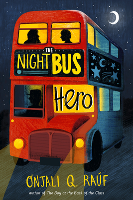 The Night Bus Hero By Onjali Q. Raúf Cover Image