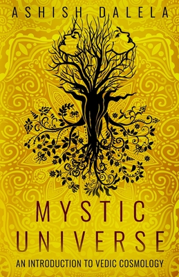 Mystic Universe: An Introduction to Vedic Cosmology By Ashish Dalela Cover Image