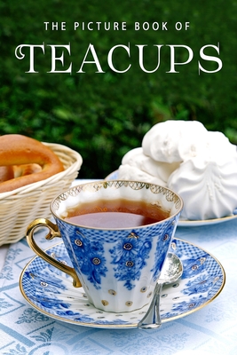 The Picture Book of Teacups: A Gift Book for Alzheimer's Patients and Seniors with Dementia By Sunny Street Books Cover Image