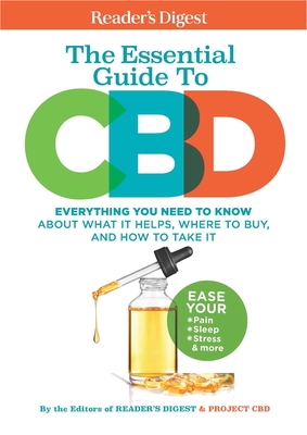 Reader's Digest The Essential Guide to CBD: Everything You  Need to Know About What It Helps, Where to Buy, And How to Take It (Reader's Digest Healthy)