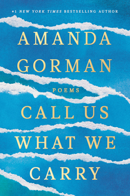 Call Us What We Carry: Poems By Amanda Gorman Cover Image