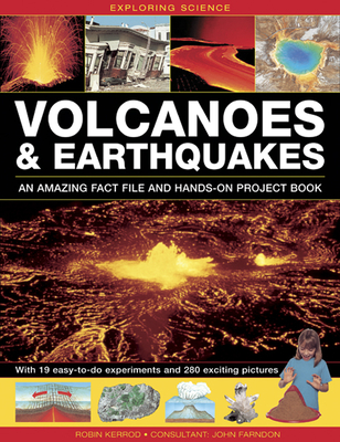 Exploring Science: Volcanoes & Earthquakes - An Amazing Fact File and Hands-On Project Book: With 19 Easy-To-Do Experiments and 280 Exciting Pictures Cover Image