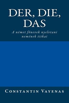 Der, Die, Das: The Secrets of German Gender (Hungarian Translation) Cover Image