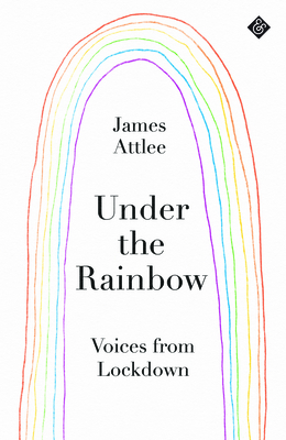 Under the Rainbow: Voices from Lockdown Cover Image