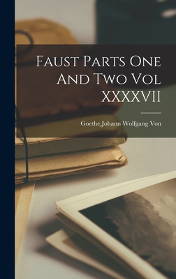 Faust Parts One And Two Vol XXXXVII By Johann Wolfgang Von Goethe (Created by) Cover Image