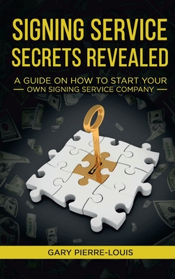 Signing Service Secrets Revealed: A Guide On How To Start Your Own Signing Service Service Company Cover Image