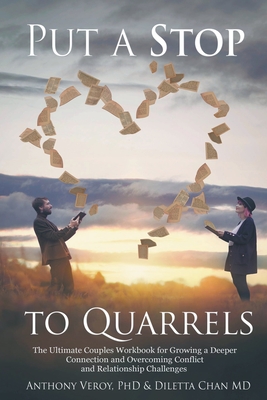 Put a Stop to Quarrels: The Ultimate Couples Workbook for Growing a Deeper Connection and Overcoming Conflict and Relationship Challenges By Anthony Veroy, Diletta Chan (Joint Author) Cover Image