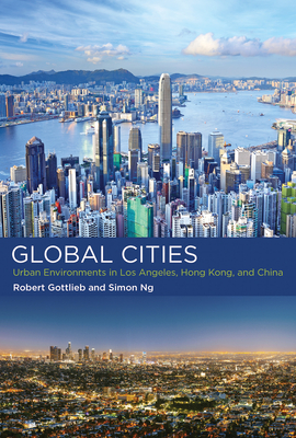 Global Cities: Urban Environments in Los Angeles, Hong Kong, and China (Urban and Industrial Environments)