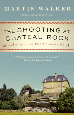 The Shooting at Chateau Rock: A Mystery of the French Countryside (Bruno, Chief of Police Series #13)