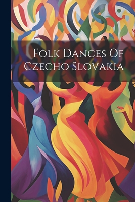 Folk Dances Of Czecho Slovakia Cover Image