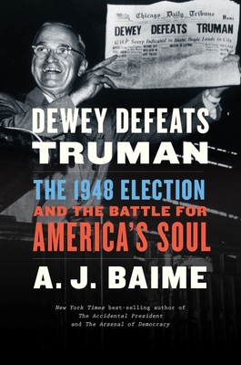Dewey Defeats Truman: The 1948 Election and the Battle for America's Soul Cover Image