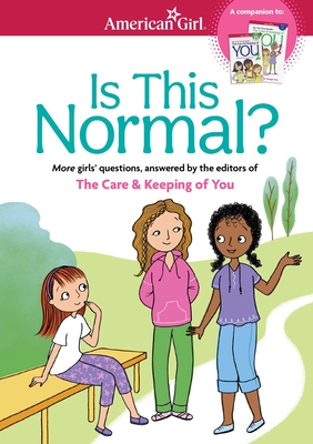 Is This Normal: MORE Girls' Questions, Answered by the Editors of The Care & Keeping of You (American Girl® Wellbeing) Cover Image