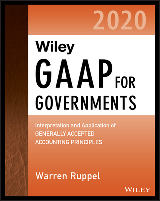 Wiley GAAP for Governments 2020: Interpretation and Application of Generally Accepted Accounting Principles for State and Local Governments By Warren Ruppel Cover Image