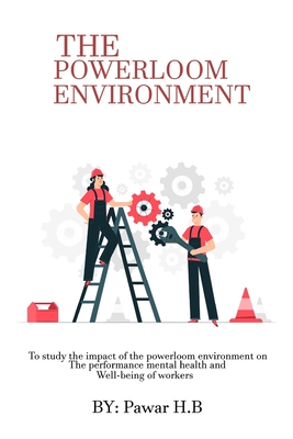 To study the impact of the powerloom environment on the performance mental health and well-being of workers Cover Image