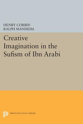 Creative Imagination in the Sufism of Ibn Arabi (Bollingen #185) Cover Image