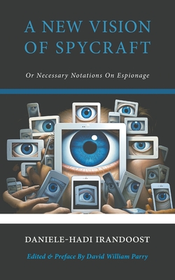 A New Vision of Spycraft: Or Necessary Notations On Espionage Cover Image